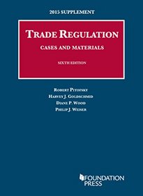 Trade Regulation, Cases and Materials, 2015 Supplement (University Casebook Series)