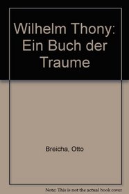 Wilhelm Thony: Ein Buch der Traume (German Edition)