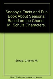Snoopy's Facts and Fun Book About Seasons: Based on the Charles M. Schulz Characters.