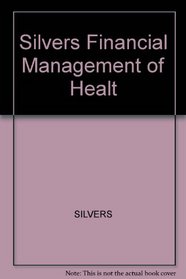Silvers Financial Management of Health (Health systems management)
