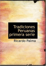 Tradiciones Peruanas primera serie (Large Print Edition) (Spanish Edition)