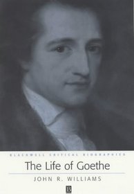 The Life of Goethe: A Critical Biography (Blackwell Critical Biographies (Paper))