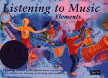 Listening to Music: Elements Age 5+: Recordings of Music from Different Times and Places with Activities for Listening, Performing and Composing: Book and CD Pack (Classroom Music)