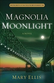 Magnolia Moonlight (Secrets of the South Mysteries)