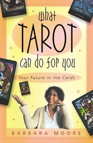 What Tarot Can Do For You: Your Future in the Cards