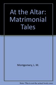 At the Altar : Matrimonial Tales