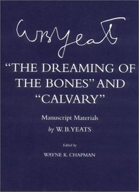 The Dreaming of the Bones and Calvary: Manuscript Materials (Cornell Yeats)
