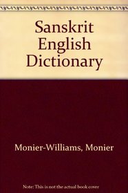 A Sanskrit-English Dictionary: Etymologically and Philologically Arranged with Special Reference to Cognate Indo-European Languages, Revised & Enlarged Edition