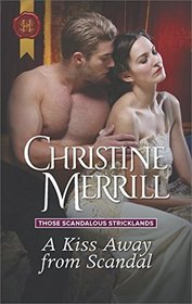 A Kiss Away From Scandal (Those Scandalous Stricklands, Bk 1) (Harlequin Historical, No 478)