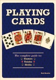 Playing Cards (The complete guide to: Games, Tricks, Skills)