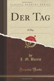 Der Tag: A Play (Classic Reprint)