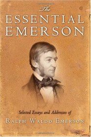 The Essential Emerson: Selected Essays and Addresses of Ralph Waldo Emerson