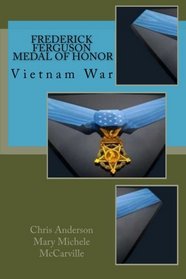 Frederick Ferguson, Medal of Honor: Vietnam War (Arizona Veteran Legacy Project) (Volume 1)