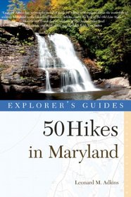 Explorer's Guide 50 Hikes in Maryland: Walks, Hikes & Backpacks from the Allegheny Plateau to the Atlantic Ocean (Third Edition)  (Explorer's 50 Hikes)