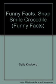 Funny Facts: Snap Smile Crocodile (Funny Facts)