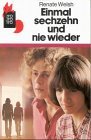 Einmal Sechzehn Und Nie Wieder (German Edition)
