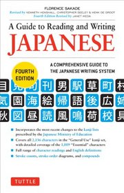 A Guide to Reading and Writing Japanese: Fourth Edition