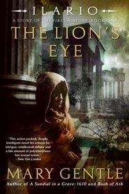 The Lion's Eye: A Story of the First History (Ilario, Bk 1)