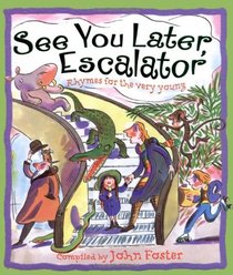 See You Later, Escalator: Rhymes for the Very Young