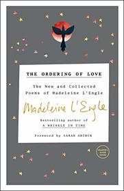 The Ordering of Love: The New and Collected Poems of Madeleine L'Engle (Writers' Palette Book)