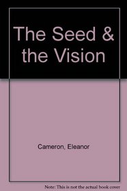 The Seed and the Vision: On the Writing and Appreciation of Children's Books
