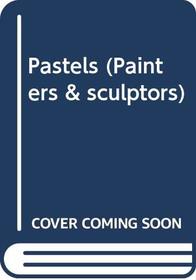 Pastels (Painters & sculptors)