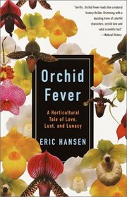 Orchid Fever : A Horticultural Tale of Love, Lust, and Lunacy (Vintage Departures)