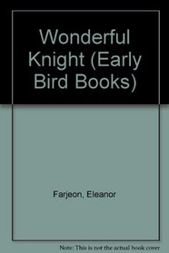 Wonderful Knight (Early Bird Books)