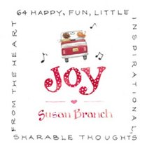 Joy: 64 Happy, Fun, Little, Inspirational, Sharable Thoughts from the Heart