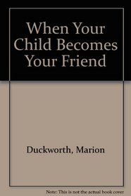 When Your Child Becomes Your Friend (When Book)