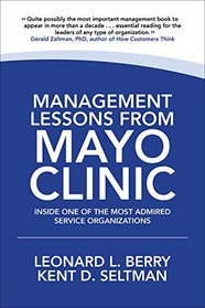 Management Lessons from Mayo Clinic: Inside One of the World's Most Admired Service Organizations