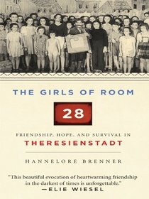 The Girls of Room 28: Friendship, Hope, and Survival in Theresienstadt (Thorndike Press Large Print Nonfiction Series)