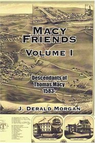 Macy Friends Volume I: Descendants of Thomas Macy 1583-