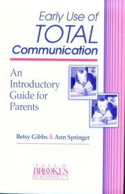 Early Use of Total Communication: An Introductory Guide for Parents