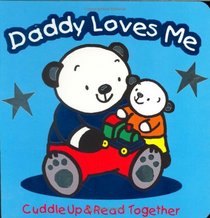 Daddy Loves Me (Cuddle Up & Read Together)