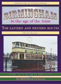 Birmingham in the Age of the Tram: The Eastern and Western Routes (Road Transport Heritage)