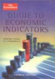 The Economist Guide to Economic Indicators: Making Sense of Economics (Economist)