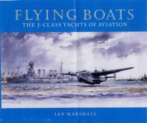 Flying Boats: The J-class Yachts of Aviation