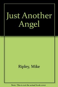 Just Another Angel - Ripley