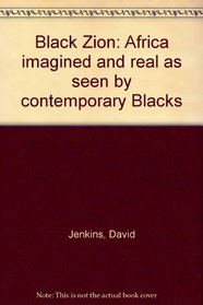 Black Zion: Africa imagined and real as seen by contemporary Blacks