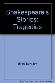Shakespeare's Stories: Tragedies
