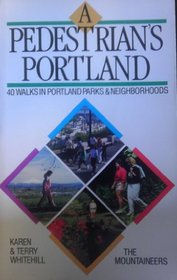 A Pedestrian's Portland: 40 Walks in Portland Area Parks and Neighborhoods