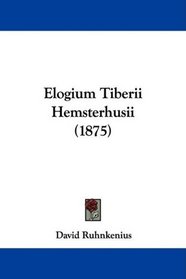 Elogium Tiberii Hemsterhusii (1875) (Latin Edition)