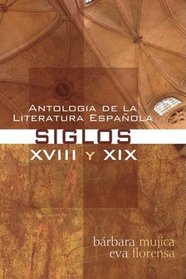 Antologia de La Literatura Espanola: Siglos XVIII y XIX (Spanish Edition)