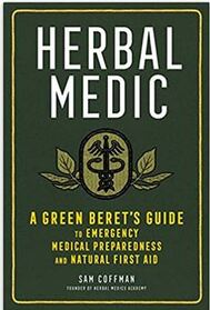 Herbal Medic: A Green Beret's Guide to Emergency Medical Preparedness and Natural First Aid
