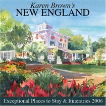 Karen Brown's New England: Exceptional Places to Stay & Itineraries 2006 (Karen Brown's New England Charming Inns & Itineraries)