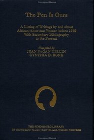 The Pen Is Ours: A Listing of Writings by and About African-American Women Before 1910 With Secondary Bibliography to the Present (Schomburg Library of Nineteenth-Century Black Women Writers)
