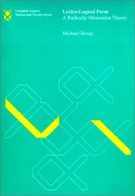Lexico-Logical Form: A Radically Minimalist Theory (Linguistic Inquiry Monographs)