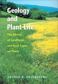 Geology and Plant Life: The Effects of Land Forms and Rock Types on Plants