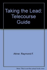 Taking the Lead: Telecourse Guide